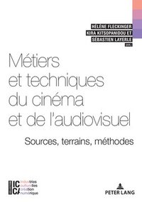 bokomslag Mtiers Et Techniques Du Cinma Et de l'Audiovisuel: Sources, Terrains, Mthodes