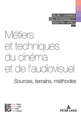 bokomslag Mtiers Et Techniques Du Cinma Et de l'Audiovisuel: Sources, Terrains, Mthodes