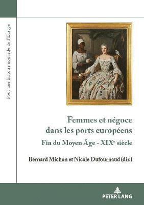 Bernard Michon, Nicole Dufournaud - Femmes et négoce dans les ports européens, Häftad