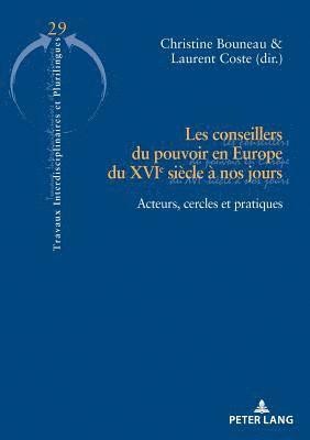 bokomslag Les Conseillers Du Pouvoir En Europe Du Xvie Sicle  Nos Jours