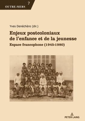Michel Dumoulin, Patricia Van Schuylenbergh, Yves Denéchère - Enjeux Postcoloniaux de l'Enfance Et de la Jeunesse, Häftad