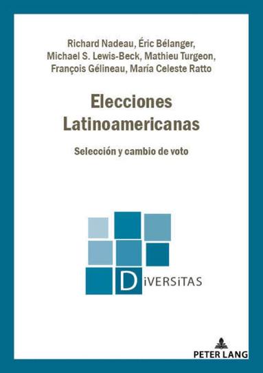 Richard Nadeau, Eric Bélanger, Michael S. Lewis-Beck, Mathieu Turgeon, François Gélineau, María Celeste Ratto, Alain-G Gagnon - Elecciones Latinoamericanas, Häftad