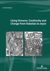 bokomslag Living Streams: Continuity and Change from Rabelais to Joyce