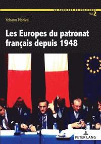 bokomslag Les Europes Du Patronat Franais Depuis 1948