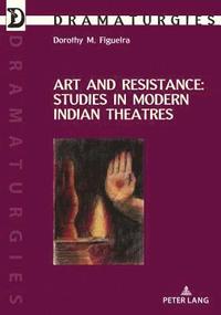 bokomslag Art and Resistance: Studies in Modern Indian Theatres