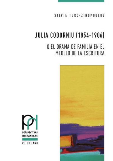 Sylvie Turc-Zinopoulos - Julia Codorniu (1854-1906) o el drama de familia en el meollo de la escritura, Häftad