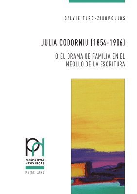 Sylvie Turc-Zinopoulos - Julia Codorniu (1854-1906) O El Drama de Familia En El Meollo de la Escritura, Häftad