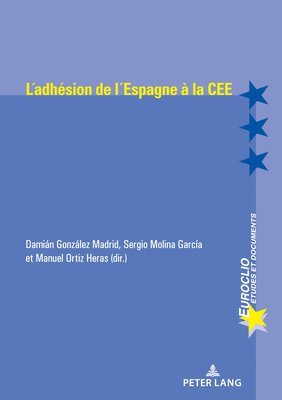 Damian A. González Madrid, Manuel Ortiz Heras, Sergio Molina Garcia - L'adhésion de l'Espagne à la CEE (1977-1986), Häftad