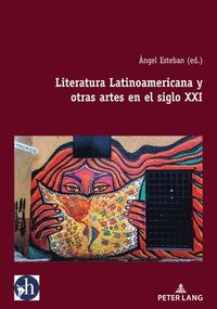bokomslag Literatura Latinoamericana y otras artes en el siglo XXI