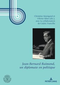 bokomslag Jean-Bernard Raimond, Un Diplomate En Politique