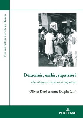 Olivier Dard, Anne Dulphy - Déracinés, Exilés, Rapatriés?, Häftad