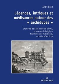 bokomslag Lgendes, Intrigues Et Mdisances Autour Des  Archidupes 