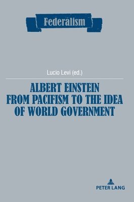 bokomslag Albert Einstein from Pacifism to the Idea of World Government