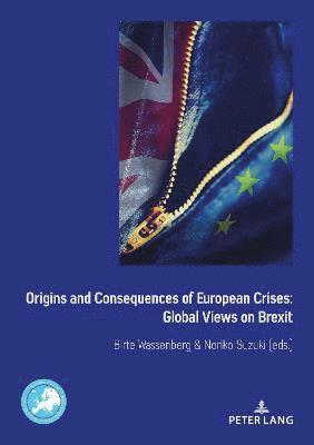 Origins and Consequences of European Crises: Global Views on Brexit 1