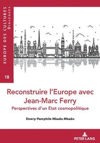 bokomslag Reconstruire l'Europe Avec Jean-Marc Ferry