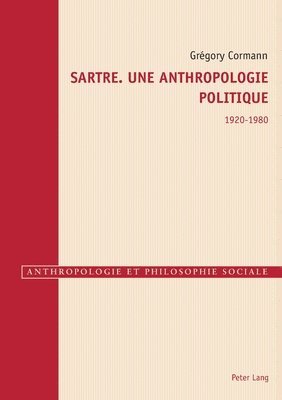 Sartre. Une Anthropologie Politique 1920-1980 1