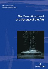 bokomslag The Gesamtkunstwerk as a Synergy of the Arts