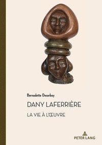 bokomslag Dany Laferrire. La Vie  l'Oeuvre