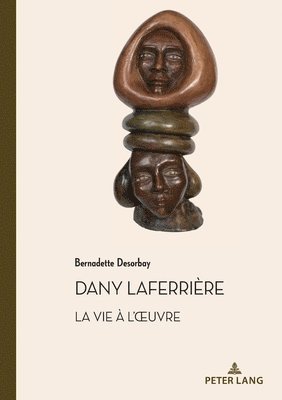 Dany Laferrire. La Vie  l'Oeuvre 1