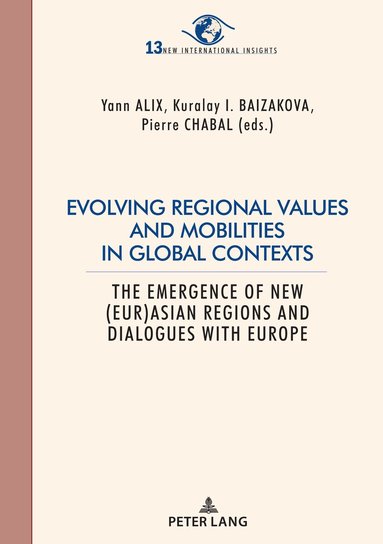 Pierre Chabal, Yann Alix, Kuralay Baizakova - Evolving regional values and mobilities in global contexts, Häftad