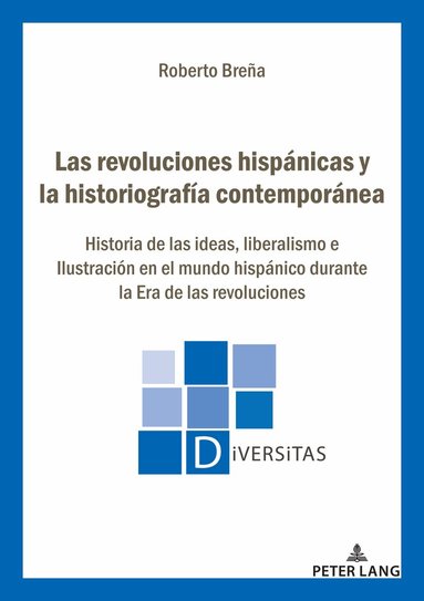 Roberto Breña - Las revoluciones hispánicas y la historiografía contemporánea, Häftad
