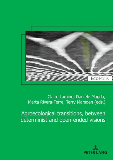 Claire Lamine, Danièle Magda, Marta Rivera-Ferre, Terry Marsden - Agroecological transitions, between determinist and open-ended visions, Häftad