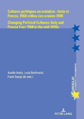 bokomslag Cultures politiques en mutation : Italie et France, 1968-milieu des annes 1990 / Changing Political Cultures: Italy and France from 1968 to the mid-1990s