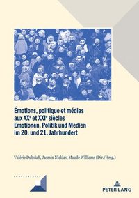bokomslag motions, Politique Et Mdias Aux Xxe Et Xxie Sicles / Emotionen, Politik Und Medien Im 20. Und 21. Jahrhundert