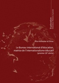 bokomslag Le Bureau international d'ducation, matrice de l'internationalisme ducatif