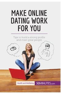 bokomslag Make Online Dating Work for You