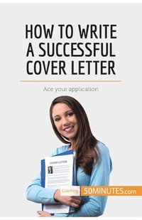 bokomslag How to Write a Successful Cover Letter