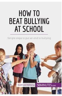 bokomslag How to Beat Bullying at School