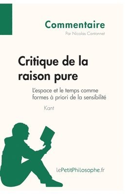 bokomslag Critique de la raison pure de Kant - L'espace et le temps comme formes  priori de la sensibilit (Commentaire)