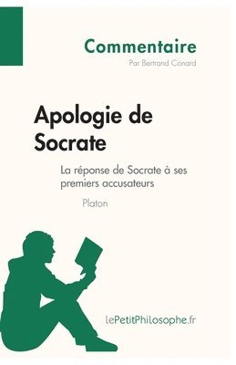 Apologie de Socrate de Platon - La rponse de Socrate  ses premiers accusateurs (Commentaire) 1