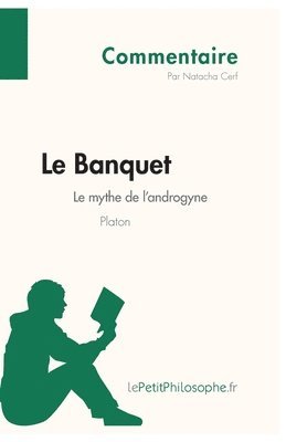 Le Banquet de Platon - Le mythe de l'androgyne (Commentaire) 1