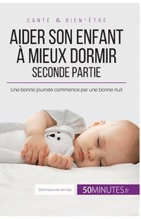 bokomslag Aider son enfant  mieux dormir - Seconde partie