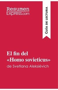 bokomslag El fin del Homo sovieticus de Svetlana Aleksivich (Gua de lectura)