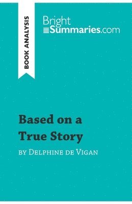 Based on a True Story by Delphine de Vigan (Book Analysis) 1