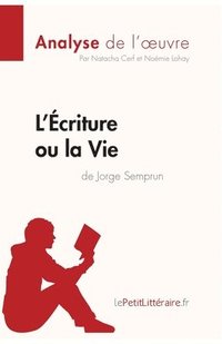 bokomslag L'criture ou la Vie de Jorge Semprun (Analyse de l'oeuvre)
