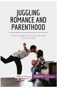 bokomslag Juggling Romance and Parenthood