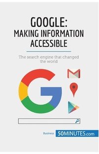 bokomslag Google, Making Information Accessible