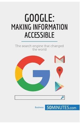 bokomslag Google, Making Information Accessible