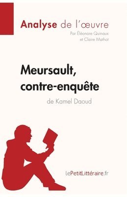 Lepetitlitteraire, Claire Mathot, Éléonore Quinaux - Meursault, contre-enquête de Kamel Daoud (Analyse de l'oeuvre), Häftad