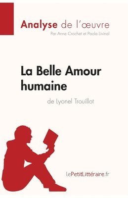 Lepetitlitteraire, Anne Crochet, Paola Livinal - Belle Amour humaine de Lyonel Trouillot (Analyse de l'oeuvre), Häftad
