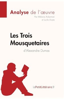 Lepetitlitteraire, Lucile Lhoste, Mélanie Ackerman - Les Trois Mousquetaires d'Alexandre Dumas (Analyse de l'oeuvre), Häftad