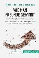 bokomslag Wie man Freunde gewinnt. Zusammenfassung & Analyse des Bestsellers von Dale Carnegie