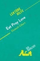 Catherine Bourguignon, derQuerleser - Eat, pray, love von Elizabeth Gilbert (Lektürehilfe), Häftad
