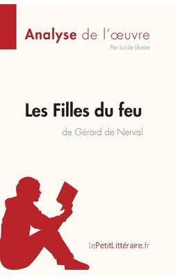 Lepetitlitteraire, Lucile Lhoste - Les Filles du feu de Gérard de Nerval (Analyse de l'oeuvre), Häftad