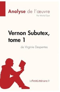 bokomslag Vernon Subutex, tome 1 de Virginie Despentes (Analyse de l'oeuvre)