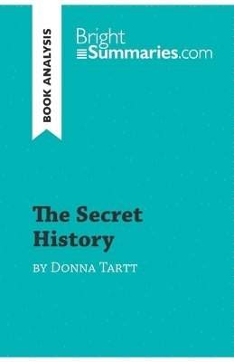 The Secret History by Donna Tartt (Book Analysis): Detailed Summary, Analysis and Reading Guide 1